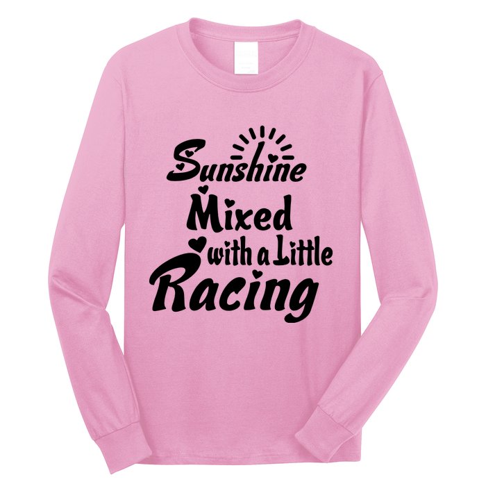 Sunshine Mixed With A Little Racing Long Sleeve Shirt