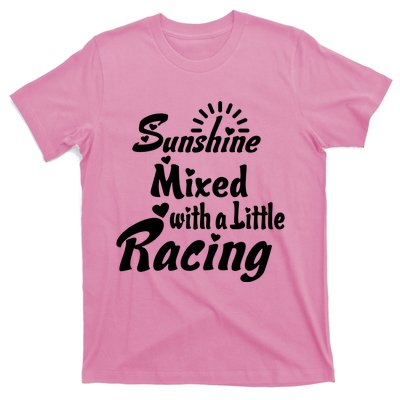 Sunshine Mixed With A Little Racing T-Shirt