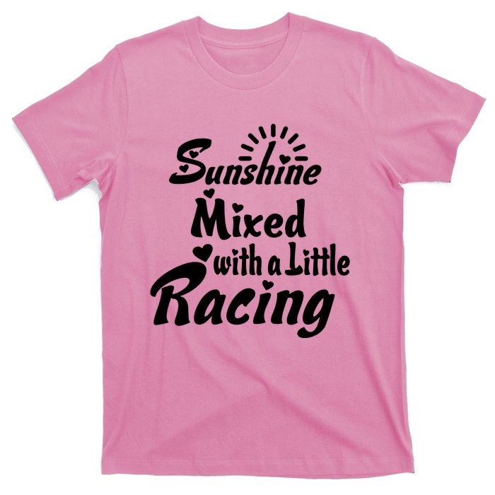 Sunshine Mixed With A Little Racing T-Shirt