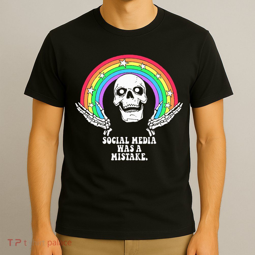 Social Media Was A Mistake T-Shirt