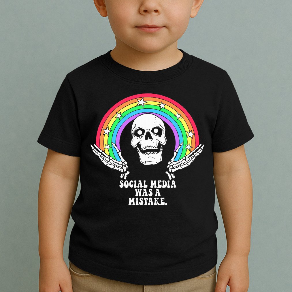 Social Media Was A Mistake Toddler T-Shirt