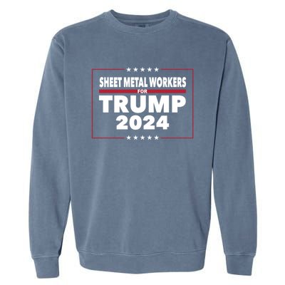 Sheet Metal Workers For Trump 2024 President Republican Gift Garment-Dyed Sweatshirt