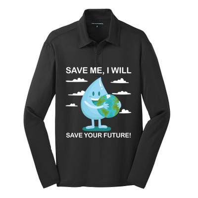 Save Me Will Save Your Future Conserve Water Advocate Gift Silk Touch Performance Long Sleeve Polo