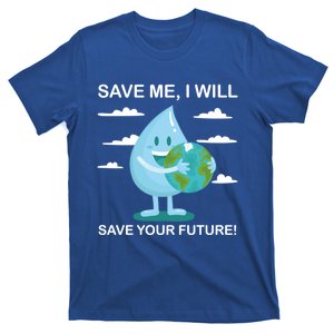 Save Me Will Save Your Future Conserve Water Advocate Gift T-Shirt