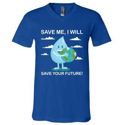 Save Me Will Save Your Future Conserve Water Advocate Gift V-Neck T-Shirt