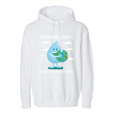 Save Me Will Save Your Future Conserve Water Advocate Gift Garment-Dyed Fleece Hoodie