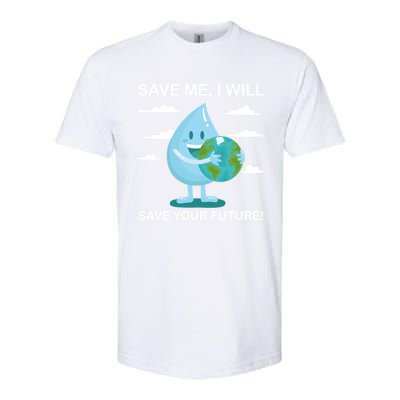 Save Me Will Save Your Future Conserve Water Advocate Gift Softstyle CVC T-Shirt