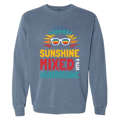 Sunshine Mixed With A Hurricane Gift Garment-Dyed Sweatshirt