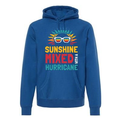 Sunshine Mixed With A Hurricane Gift Premium Hoodie