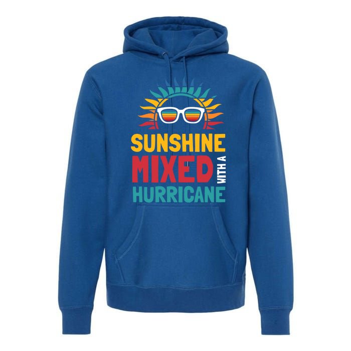 Sunshine Mixed With A Hurricane Gift Premium Hoodie