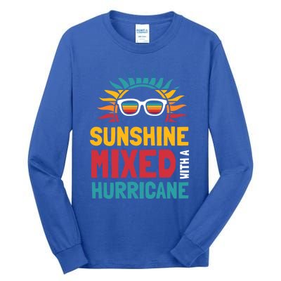 Sunshine Mixed With A Hurricane Gift Tall Long Sleeve T-Shirt