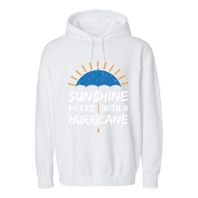 Sunshine Mixed With A Hurricane Gift Garment-Dyed Fleece Hoodie