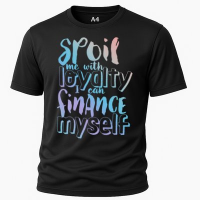 Spoil Me With Loyalty Funny Sarcastic Independent Great Gift Performance Shirt