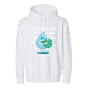 Save Me Will Save Your Future Conserve Water Advocate Cute Gift Garment-Dyed Fleece Hoodie