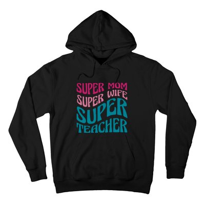 Super Mom Wife Teacher Mother's Day Gift Hoodie