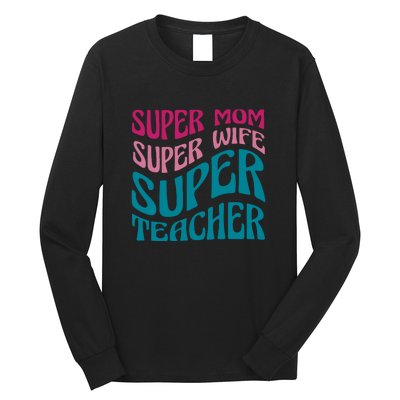 Super Mom Wife Teacher Mother's Day Gift Long Sleeve Shirt