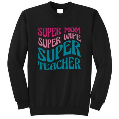 Super Mom Wife Teacher Mother's Day Gift Sweatshirt