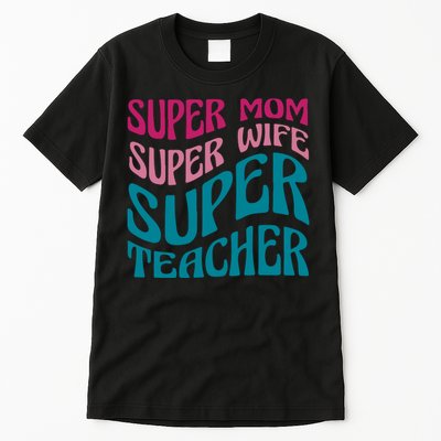 Super Mom Wife Teacher Mother's Day Gift Tall T-Shirt