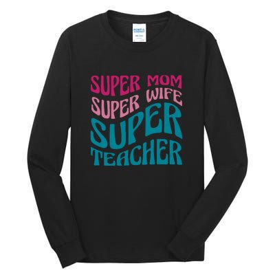 Super Mom Wife Teacher Mother's Day Gift Tall Long Sleeve T-Shirt