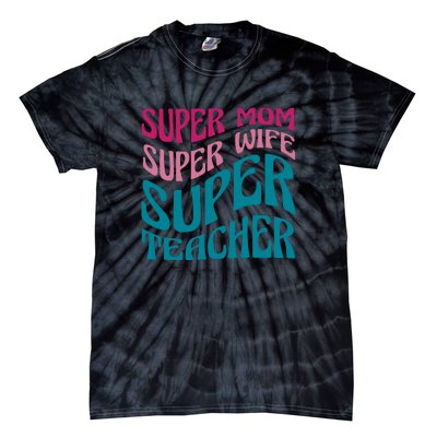 Super Mom Wife Teacher Mother's Day Gift Tie-Dye T-Shirt