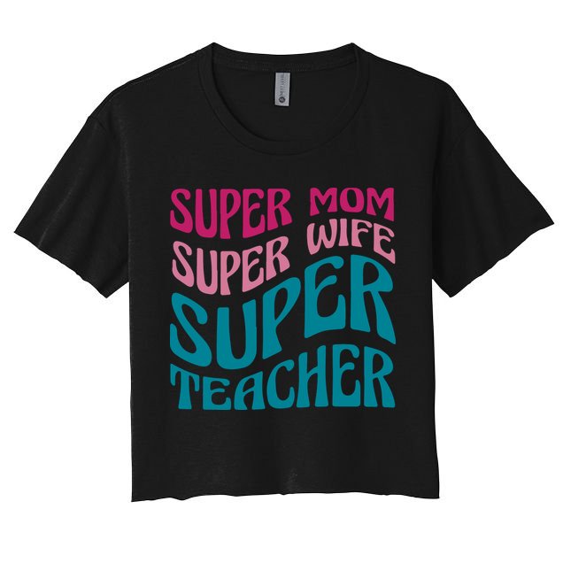 Super Mom Wife Teacher Mother's Day Gift Crop Top