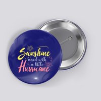 Sunshine Mixed With A Little Hurricane Positive Vibes Cute Gift Button