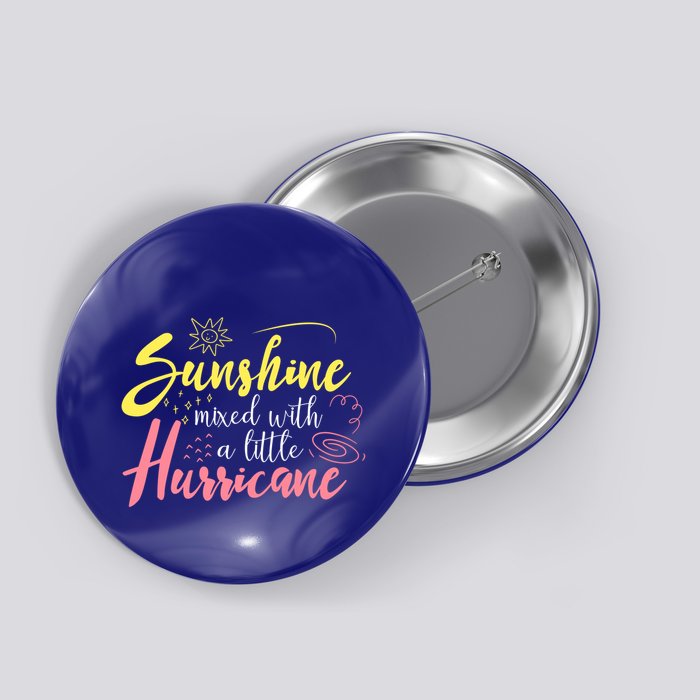 Sunshine Mixed With A Little Hurricane Positive Vibes Cute Gift Button