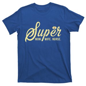 Super Mom Wife Nurse Mom Life Mom Mode Mom Nurse Great Gift T-Shirt