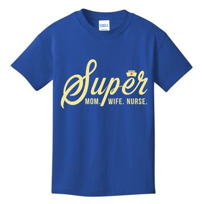 Super Mom Wife Nurse Mom Life Mom Mode Mom Nurse Great Gift Kids T-Shirt