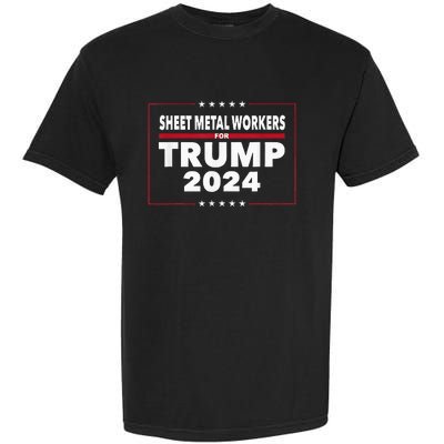 Sheet Metal Workers For Trump 2024 President Garment-Dyed Heavyweight T-Shirt