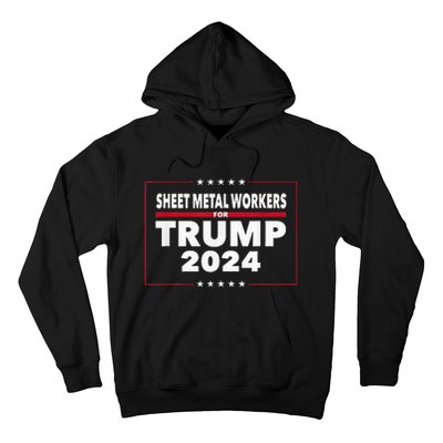 Sheet Metal Workers For Trump 2024 President Hoodie