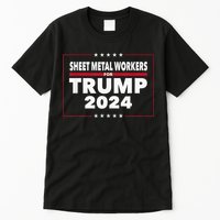 Sheet Metal Workers For Trump 2024 President Tall T-Shirt