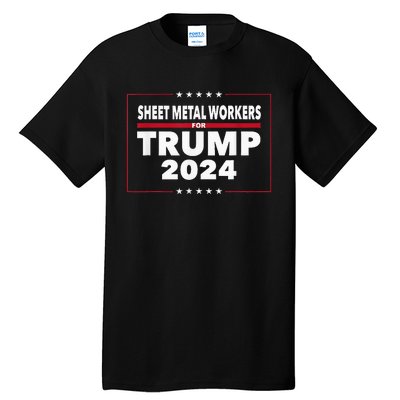 Sheet Metal Workers For Trump 2024 President Tall T-Shirt