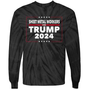 Sheet Metal Workers For Trump 2024 President Tie-Dye Long Sleeve Shirt