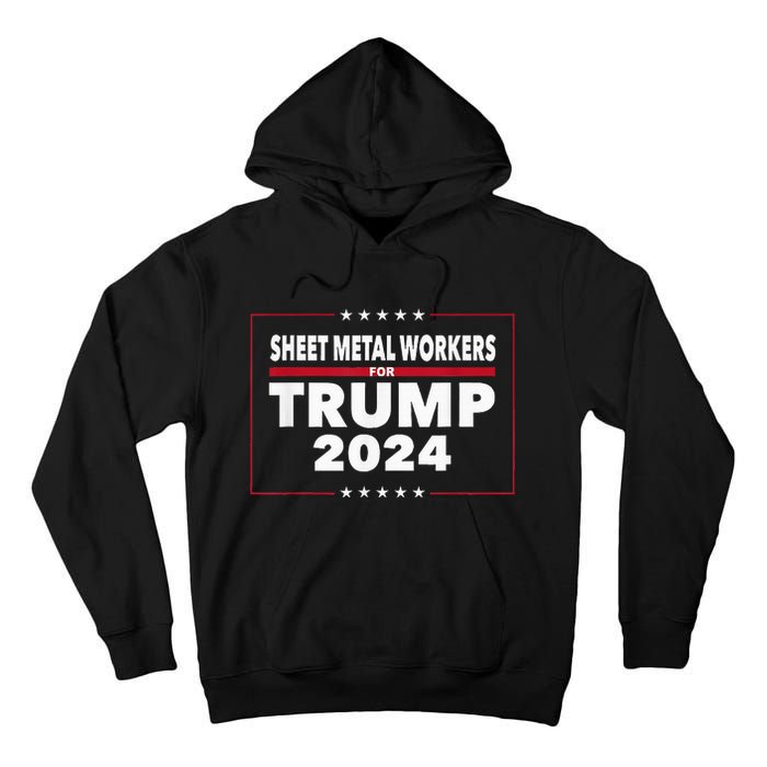 Sheet Metal Workers For Trump 2024 President Tall Hoodie