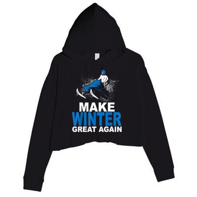Snowmobile Make Winter Great Again Snowmobiling Gifts Crop Fleece Hoodie