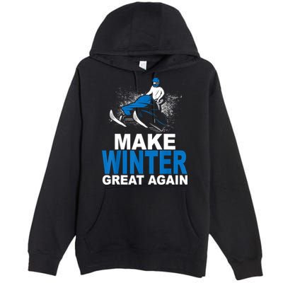 Snowmobile Make Winter Great Again Snowmobiling Gifts Premium Pullover Hoodie