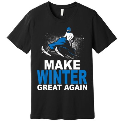 Snowmobile Make Winter Great Again Snowmobiling Gifts Premium T-Shirt