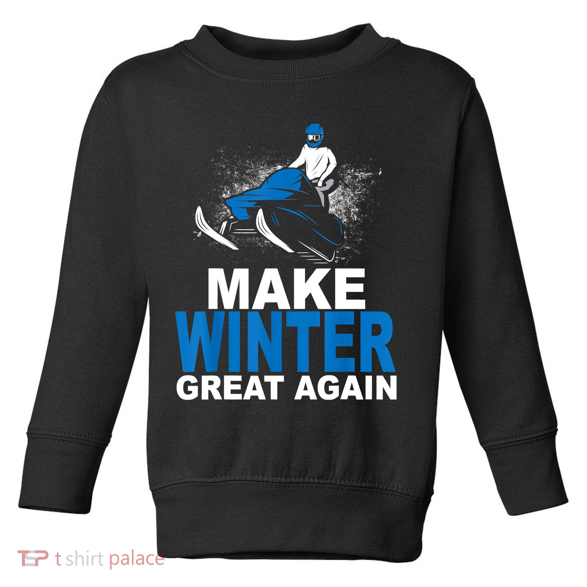 Snowmobile Make Winter Great Again Snowmobiling Gifts Toddler Sweatshirt