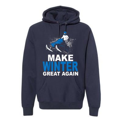 Snowmobile Make Winter Great Again Snowmobiling Gifts Premium Hoodie