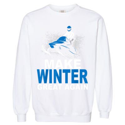 Snowmobile Make Winter Great Again Snowmobiling Gifts Garment-Dyed Sweatshirt
