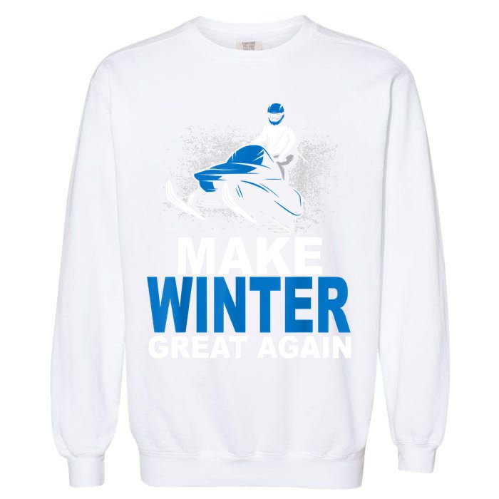 Snowmobile Make Winter Great Again Snowmobiling Gifts Garment-Dyed Sweatshirt