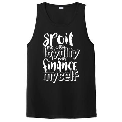 Spoil Me With Loyalty Funny Sarcastic Independent Funny Gift PosiCharge Competitor Tank