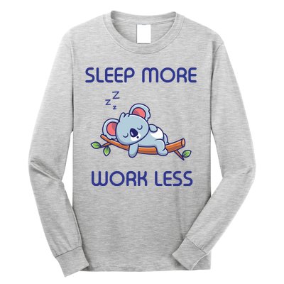 Sleep More Work Less Long Sleeve Shirt