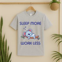 Sleep More Work Less T-Shirt