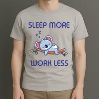 Sleep More Work Less T-Shirt