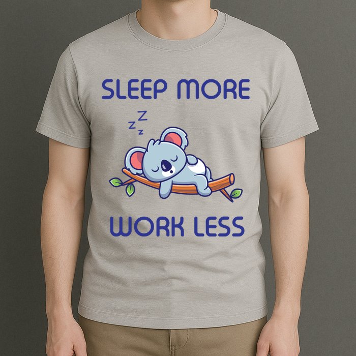 Sleep More Work Less T-Shirt