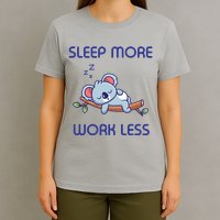 Sleep More Work Less T-Shirt