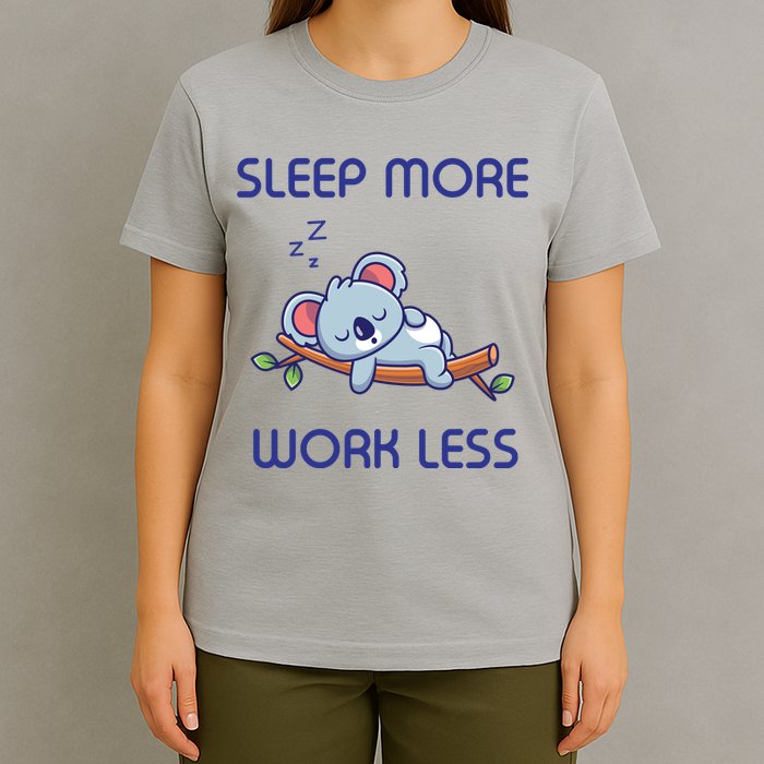 Sleep More Work Less T-Shirt
