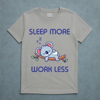 Sleep More Work Less T-Shirt